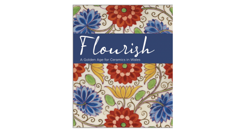 Flourish – A Golden Age for Ceramics in Wales