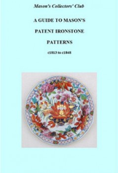 A Guide to Mason's Patent Ironstone Patterns c1813 to c1848 A Mason's Collectors' Club Publication