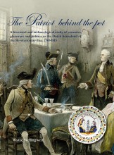 The Patriot behind the pot: A historical and archaeological study of ceramics, glassware and politics in the Dutch household of the Revolutionary Era: 1780-1815